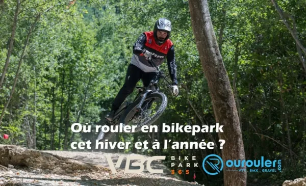 Où rouler en bikepark cet hiver et toute l'année